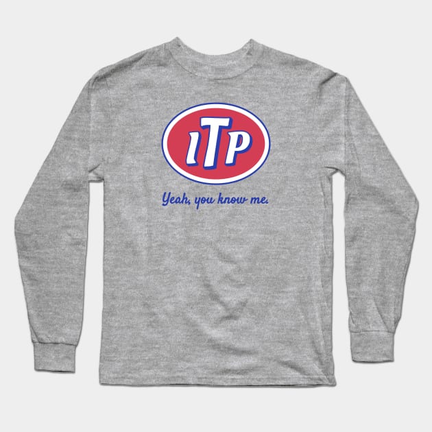 ITP — Yeah, you know me. Long Sleeve T-Shirt by MonkeyColada